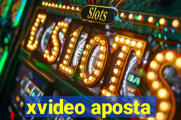 xvideo aposta